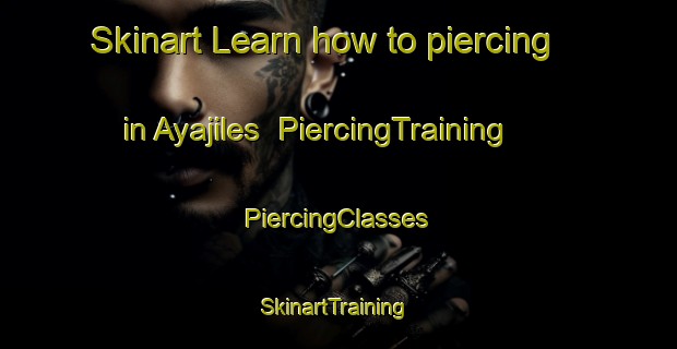 Skinart Learn how to piercing in Ayajiles | #PiercingTraining #PiercingClasses #SkinartTraining-Mexico