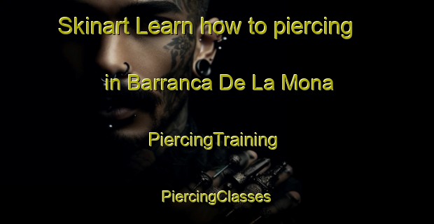 Skinart Learn how to piercing in Barranca De La Mona | #PiercingTraining #PiercingClasses #SkinartTraining-Mexico