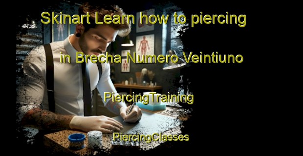 Skinart Learn how to piercing in Brecha Numero Veintiuno | #PiercingTraining #PiercingClasses #SkinartTraining-Mexico