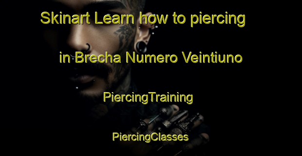 Skinart Learn how to piercing in Brecha Numero Veintiuno | #PiercingTraining #PiercingClasses #SkinartTraining-Mexico