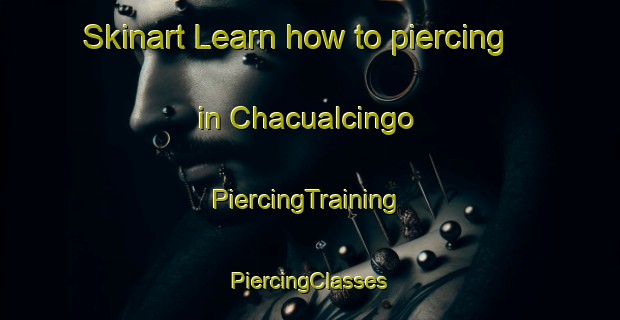 Skinart Learn how to piercing in Chacualcingo | #PiercingTraining #PiercingClasses #SkinartTraining-Mexico