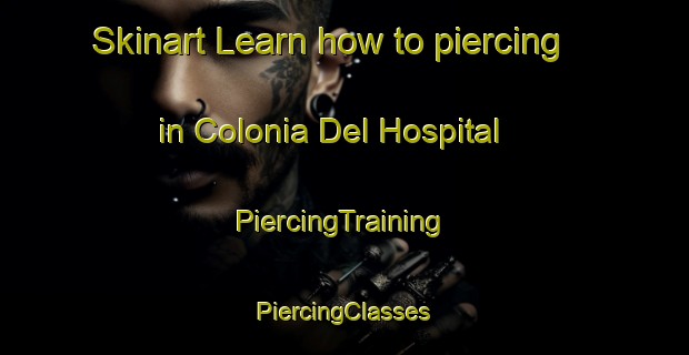 Skinart Learn how to piercing in Colonia Del Hospital | #PiercingTraining #PiercingClasses #SkinartTraining-Mexico