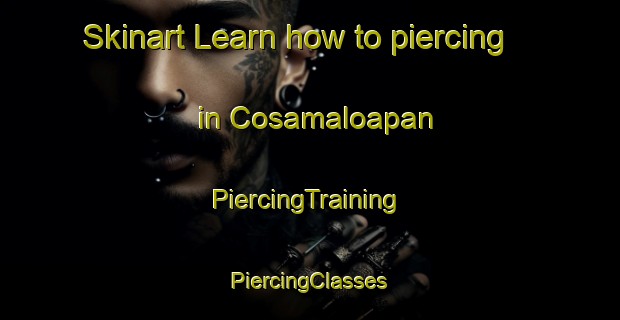 Skinart Learn how to piercing in Cosamaloapan | #PiercingTraining #PiercingClasses #SkinartTraining-Mexico