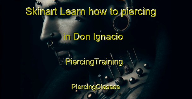 Skinart Learn how to piercing in Don Ignacio | #PiercingTraining #PiercingClasses #SkinartTraining-Mexico