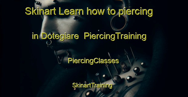 Skinart Learn how to piercing in Dotegiare | #PiercingTraining #PiercingClasses #SkinartTraining-Mexico