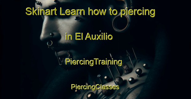 Skinart Learn how to piercing in El Auxilio | #PiercingTraining #PiercingClasses #SkinartTraining-Mexico