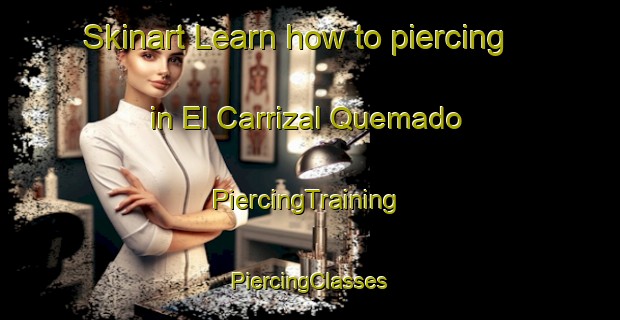 Skinart Learn how to piercing in El Carrizal Quemado | #PiercingTraining #PiercingClasses #SkinartTraining-Mexico