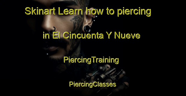 Skinart Learn how to piercing in El Cincuenta Y Nueve | #PiercingTraining #PiercingClasses #SkinartTraining-Mexico