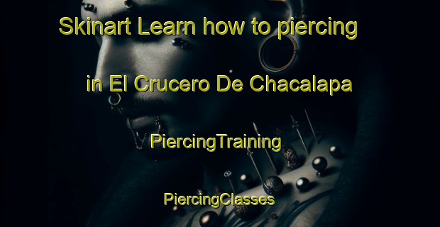 Skinart Learn how to piercing in El Crucero De Chacalapa | #PiercingTraining #PiercingClasses #SkinartTraining-Mexico