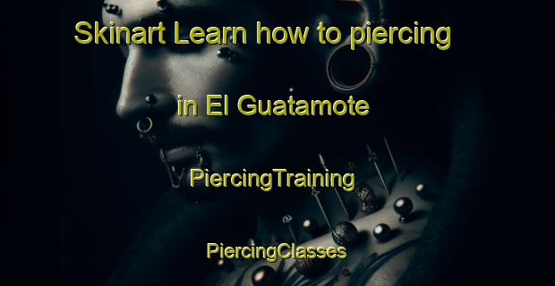 Skinart Learn how to piercing in El Guatamote | #PiercingTraining #PiercingClasses #SkinartTraining-Mexico