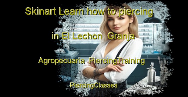 Skinart Learn how to piercing in El Lechon  Granja Agropecuaria | #PiercingTraining #PiercingClasses #SkinartTraining-Mexico