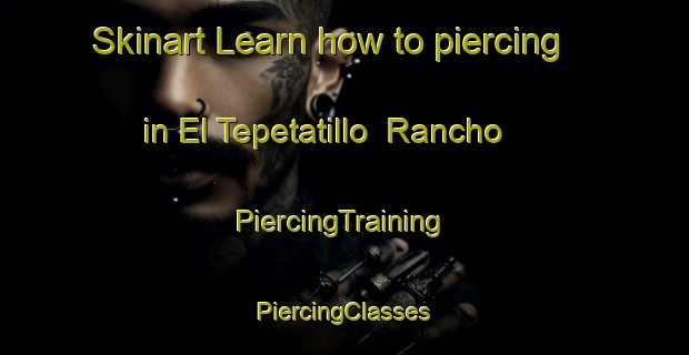 Skinart Learn how to piercing in El Tepetatillo  Rancho | #PiercingTraining #PiercingClasses #SkinartTraining-Mexico