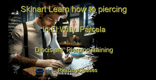 Skinart Learn how to piercing in El Willy  Parcela Diecisiete | #PiercingTraining #PiercingClasses #SkinartTraining-Mexico