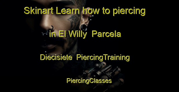 Skinart Learn how to piercing in El Willy  Parcela Diecisiete | #PiercingTraining #PiercingClasses #SkinartTraining-Mexico