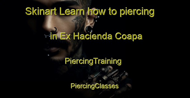 Skinart Learn how to piercing in Ex Hacienda Coapa | #PiercingTraining #PiercingClasses #SkinartTraining-Mexico