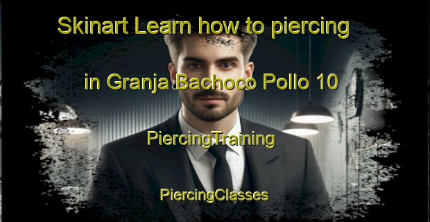 Skinart Learn how to piercing in Granja Bachoco Pollo 10 | #PiercingTraining #PiercingClasses #SkinartTraining-Mexico