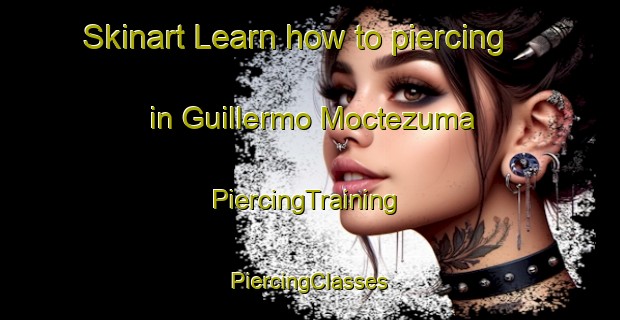 Skinart Learn how to piercing in Guillermo Moctezuma | #PiercingTraining #PiercingClasses #SkinartTraining-Mexico