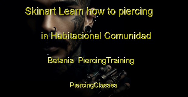 Skinart Learn how to piercing in Habitacional Comunidad Betania | #PiercingTraining #PiercingClasses #SkinartTraining-Mexico