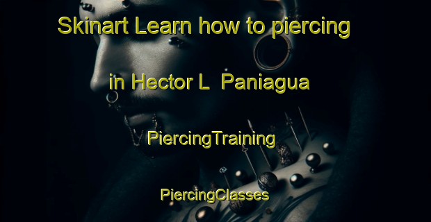 Skinart Learn how to piercing in Hector L  Paniagua | #PiercingTraining #PiercingClasses #SkinartTraining-Mexico