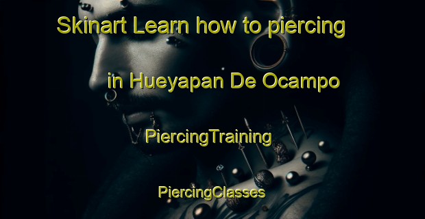 Skinart Learn how to piercing in Hueyapan De Ocampo | #PiercingTraining #PiercingClasses #SkinartTraining-Mexico