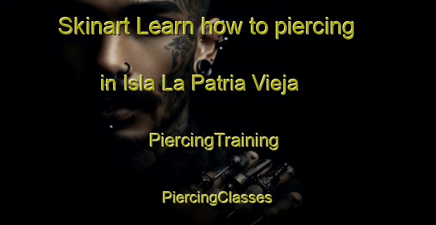 Skinart Learn how to piercing in Isla La Patria Vieja | #PiercingTraining #PiercingClasses #SkinartTraining-Mexico