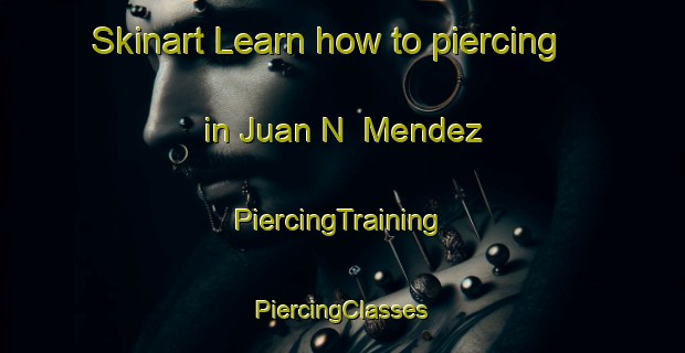 Skinart Learn how to piercing in Juan N  Mendez | #PiercingTraining #PiercingClasses #SkinartTraining-Mexico