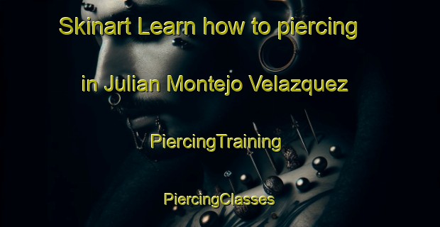 Skinart Learn how to piercing in Julian Montejo Velazquez | #PiercingTraining #PiercingClasses #SkinartTraining-Mexico