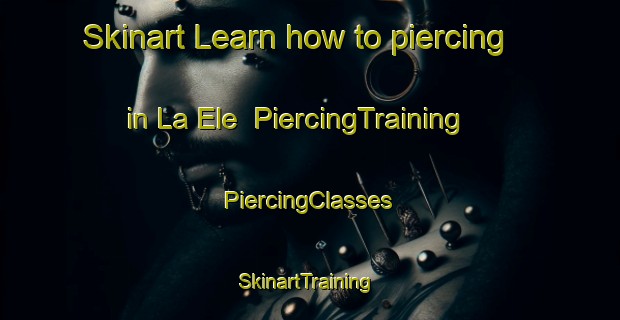 Skinart Learn how to piercing in La Ele | #PiercingTraining #PiercingClasses #SkinartTraining-Mexico