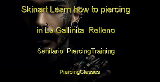 Skinart Learn how to piercing in La Gallinita  Relleno Sanitario | #PiercingTraining #PiercingClasses #SkinartTraining-Mexico