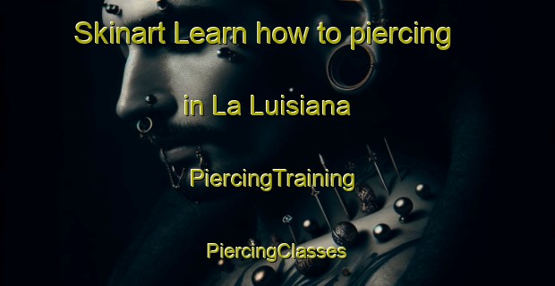 Skinart Learn how to piercing in La Luisiana | #PiercingTraining #PiercingClasses #SkinartTraining-Mexico