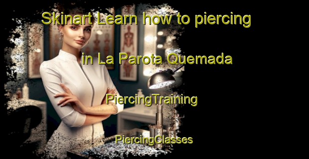 Skinart Learn how to piercing in La Parota Quemada | #PiercingTraining #PiercingClasses #SkinartTraining-Mexico