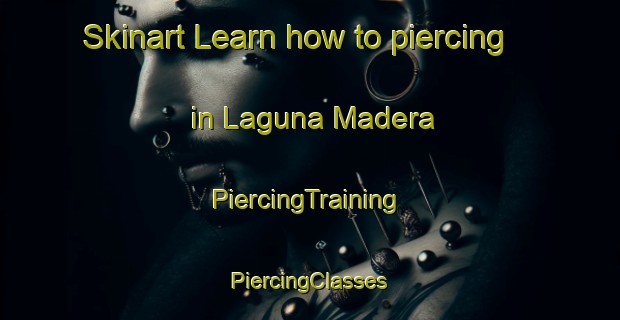 Skinart Learn how to piercing in Laguna Madera | #PiercingTraining #PiercingClasses #SkinartTraining-Mexico