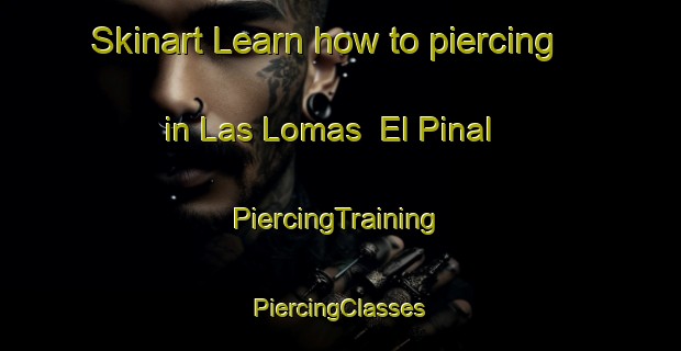 Skinart Learn how to piercing in Las Lomas  El Pinal | #PiercingTraining #PiercingClasses #SkinartTraining-Mexico