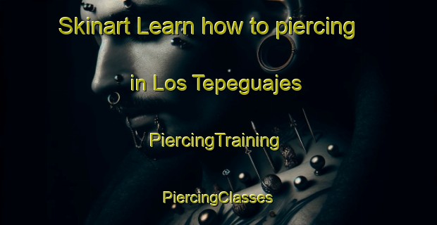 Skinart Learn how to piercing in Los Tepeguajes | #PiercingTraining #PiercingClasses #SkinartTraining-Mexico