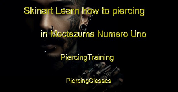 Skinart Learn how to piercing in Moctezuma Numero Uno | #PiercingTraining #PiercingClasses #SkinartTraining-Mexico