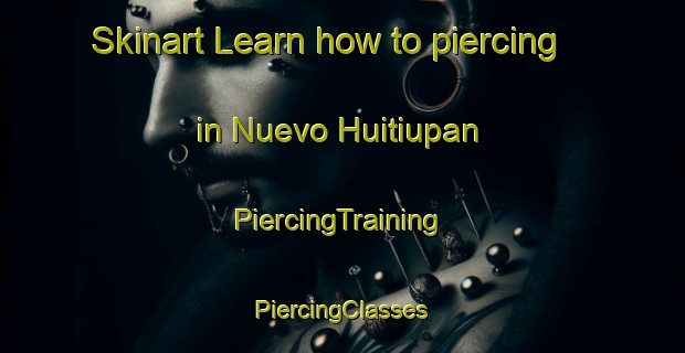 Skinart Learn how to piercing in Nuevo Huitiupan | #PiercingTraining #PiercingClasses #SkinartTraining-Mexico