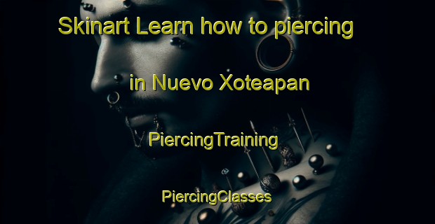 Skinart Learn how to piercing in Nuevo Xoteapan | #PiercingTraining #PiercingClasses #SkinartTraining-Mexico