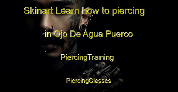 Skinart Learn how to piercing in Ojo De Agua Puerco | #PiercingTraining #PiercingClasses #SkinartTraining-Mexico