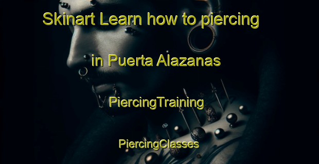 Skinart Learn how to piercing in Puerta Alazanas | #PiercingTraining #PiercingClasses #SkinartTraining-Mexico