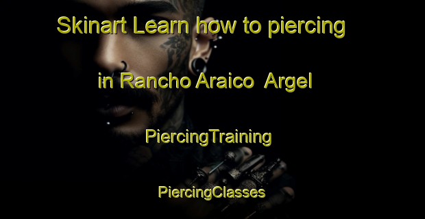 Skinart Learn how to piercing in Rancho Araico  Argel | #PiercingTraining #PiercingClasses #SkinartTraining-Mexico