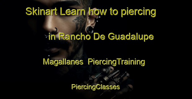 Skinart Learn how to piercing in Rancho De Guadalupe Magallanes | #PiercingTraining #PiercingClasses #SkinartTraining-Mexico