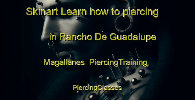 Skinart Learn how to piercing in Rancho De Guadalupe Magallanes | #PiercingTraining #PiercingClasses #SkinartTraining-Mexico