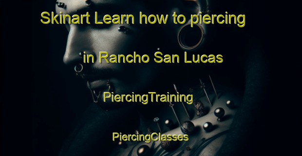 Skinart Learn how to piercing in Rancho San Lucas | #PiercingTraining #PiercingClasses #SkinartTraining-Mexico