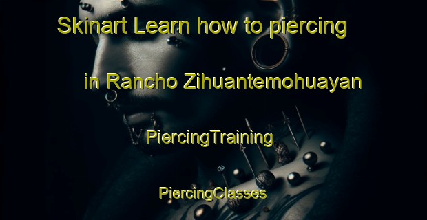 Skinart Learn how to piercing in Rancho Zihuantemohuayan | #PiercingTraining #PiercingClasses #SkinartTraining-Mexico