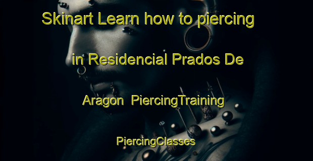 Skinart Learn how to piercing in Residencial Prados De Aragon | #PiercingTraining #PiercingClasses #SkinartTraining-Mexico