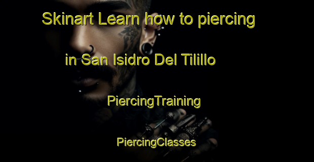 Skinart Learn how to piercing in San Isidro Del Tilillo | #PiercingTraining #PiercingClasses #SkinartTraining-Mexico