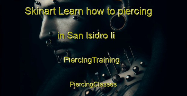 Skinart Learn how to piercing in San Isidro Ii | #PiercingTraining #PiercingClasses #SkinartTraining-Mexico