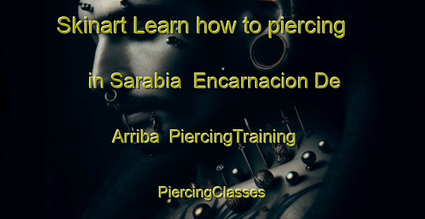 Skinart Learn how to piercing in Sarabia  Encarnacion De Arriba | #PiercingTraining #PiercingClasses #SkinartTraining-Mexico