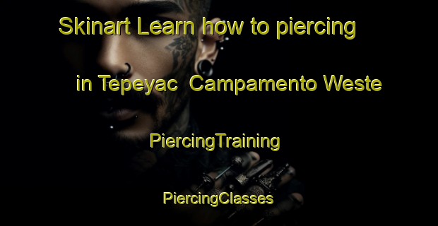 Skinart Learn how to piercing in Tepeyac  Campamento Weste | #PiercingTraining #PiercingClasses #SkinartTraining-Mexico