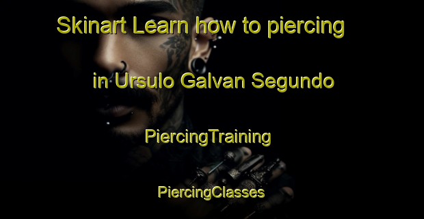 Skinart Learn how to piercing in Ursulo Galvan Segundo | #PiercingTraining #PiercingClasses #SkinartTraining-Mexico